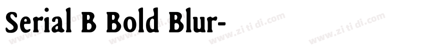 Serial B Bold Blur字体转换